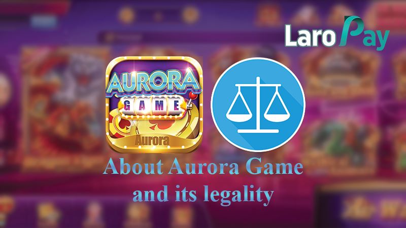 Basahin ang tungkol sa legalidad ng pagpapatakbo ng Aurora Game.
