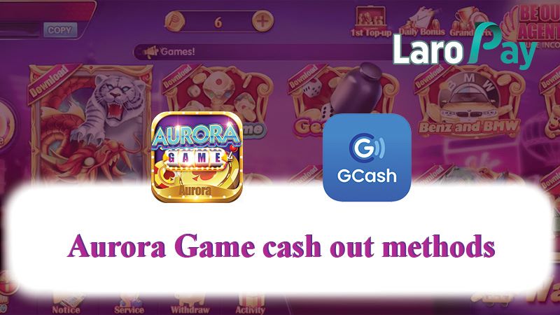 Alamin ang mga paraan ng pag-withdraw gamit ang Aurora Game Cash Out.