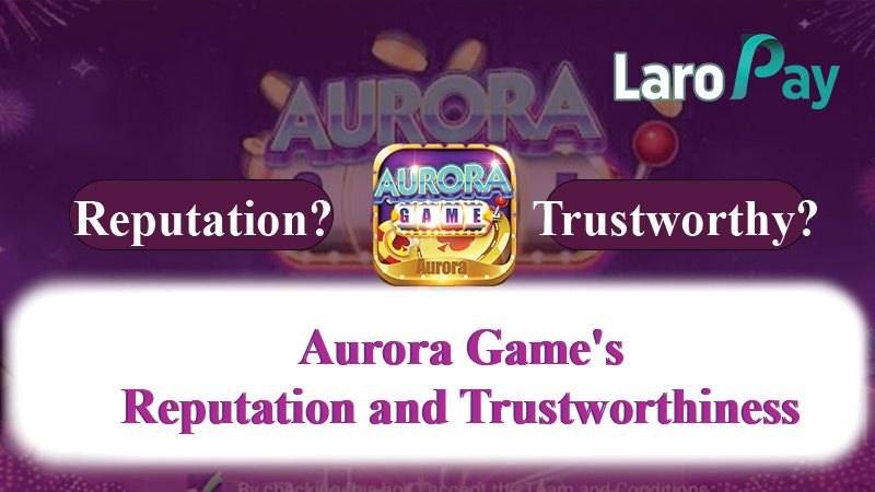 Alamin ang Reputasyon ang Pagkakatiwala sa Aurora Game sa paksang “Isa Aurora Game Legit”.