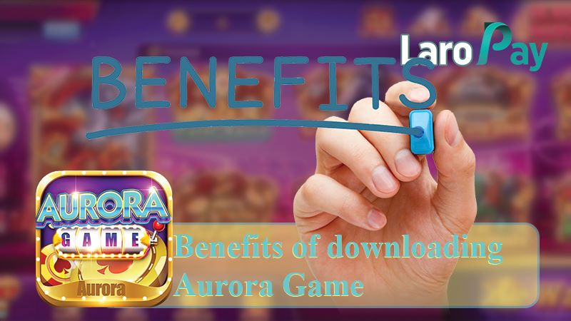 Damhin ang mga benepisyo sa likod ng paggamit ng Aurora Game Download.