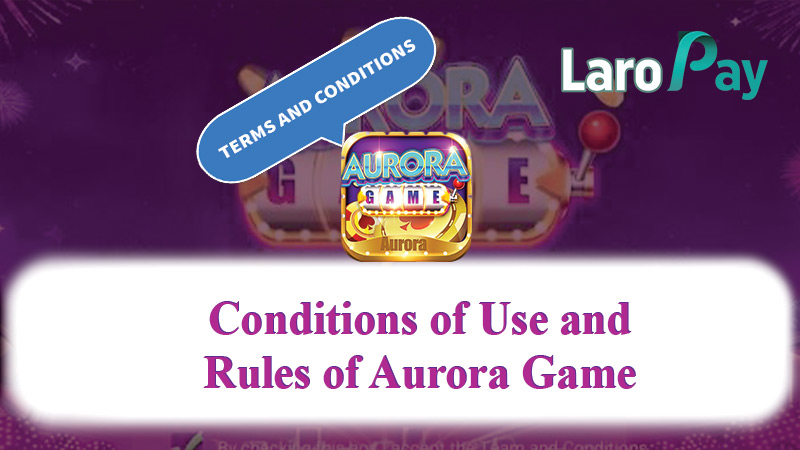 Is Aurora Game Leigt? Basahin ang mga kondisyon at tuntunin sa paggamit nito.