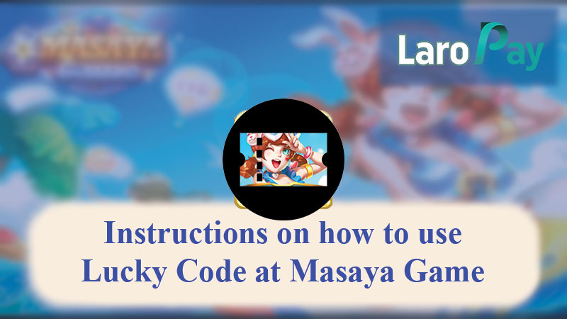 Basahin at sundin ang mga hakbang sa tamang paggamit ng Masaya game Lucky Code.