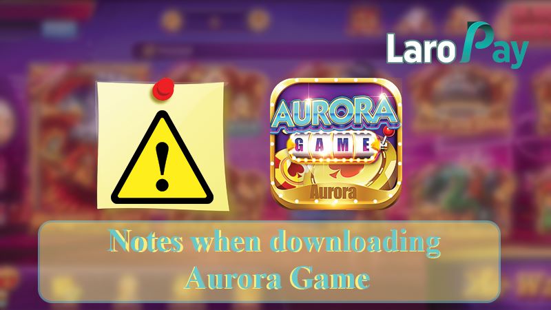 Mga dapat alalahanin sa pagsasagawa ng Aurora Game Download.