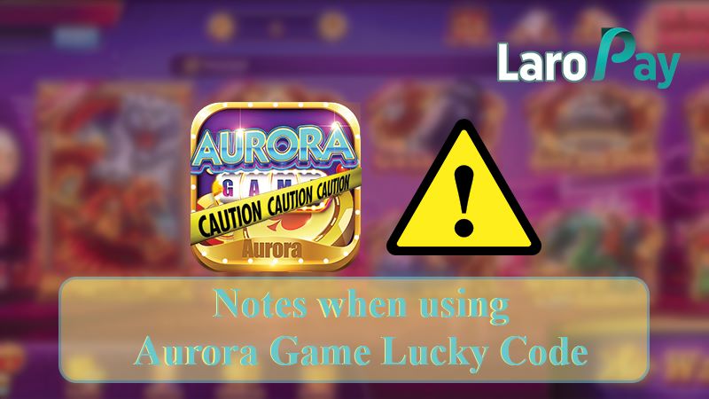 Mga dapat alalahanin sa paggamit ng Aurora Game Lucky Code.