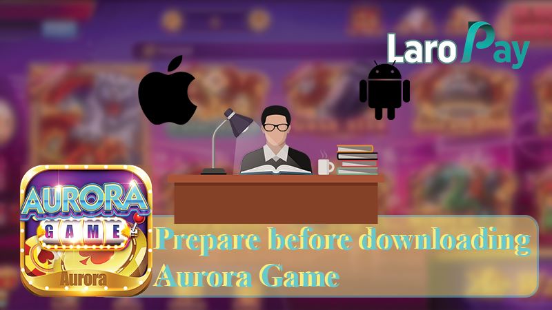 Mainam ang paghahanda bago isagawa ang Aurora Game Download.