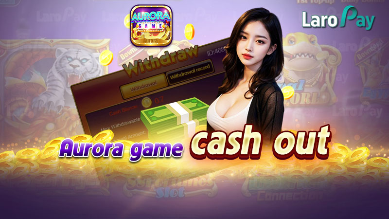 Alamin kung paano mag-withdraw at mag-convert ng totoong pera gamit ang Aurora Game Cash Out.