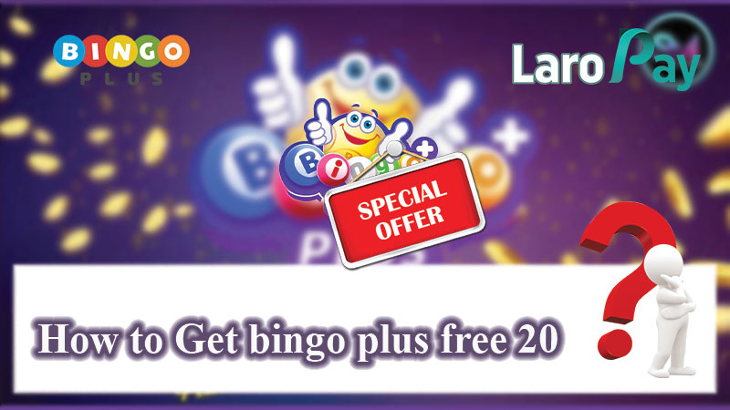Alamin kung paano makakakuha ng Bingo plus Free 20.