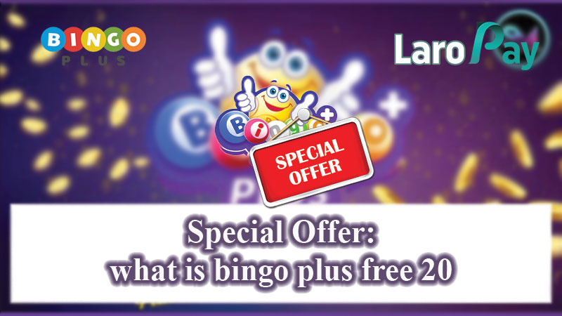 Alamin ang tungkol sa Bingo Plus Free 20.