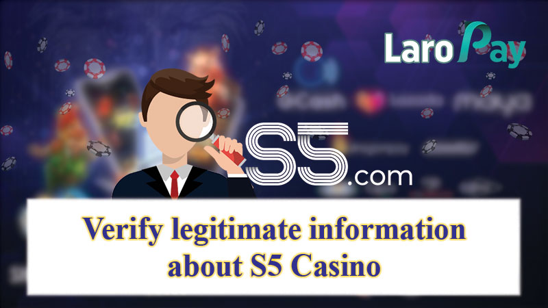 Mainam na i-verify ang impormasyon tungkol sa S5 Casino, basahin sa seksyon na ito ng S5 Casino Legit kung paano.
