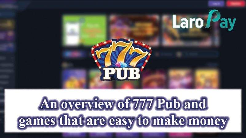 Basahin ang tungkol sa 777 Pub at alamin ang mga laro kung saan madaling kumita ng pera ayon sa 777 Pub Tricks.