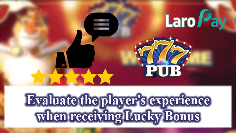 Basahin ang karanasan ng mga manlalaro na nakatanggap ng mga 777 Pub Lucky Bonus.