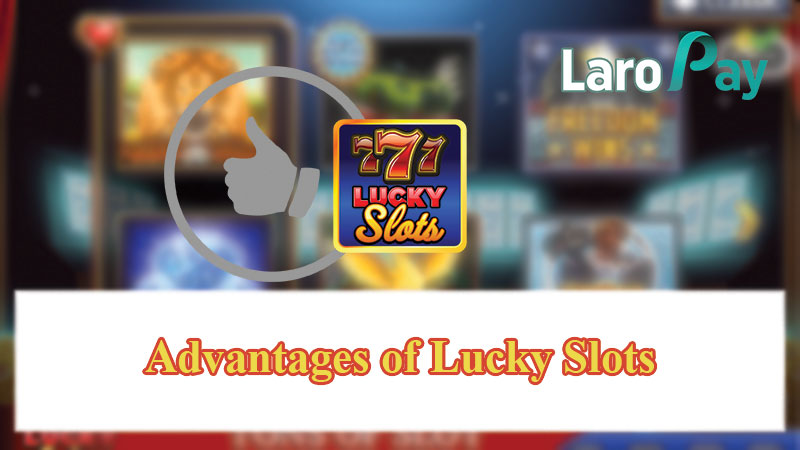 Advantages of Lucky Slots
