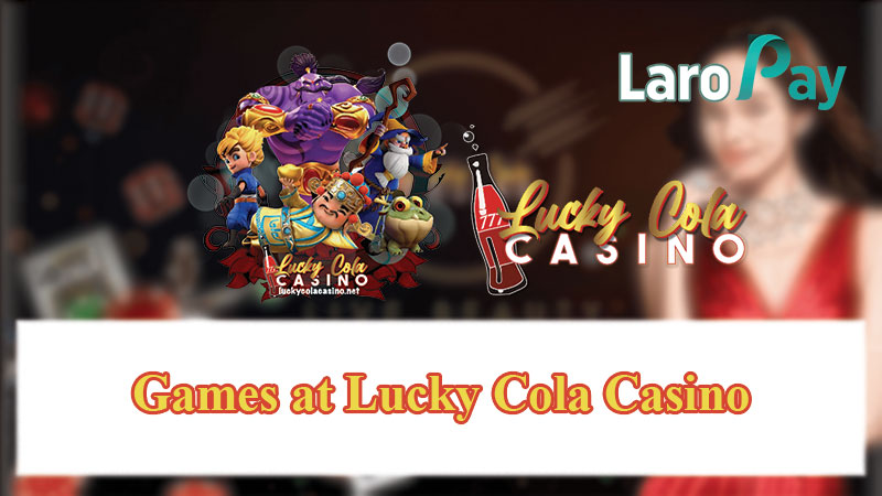Games at Lucky Cola Casino