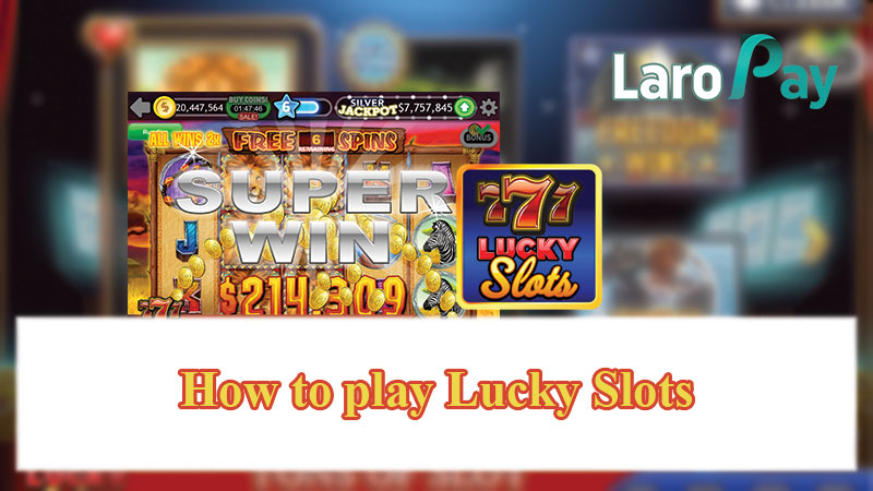 How to play Lucky Slots