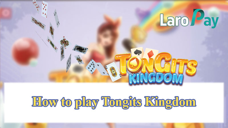 How to play Tongits Kingdom