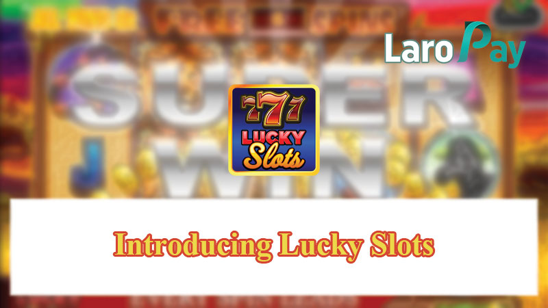Introducing Lucky Slots