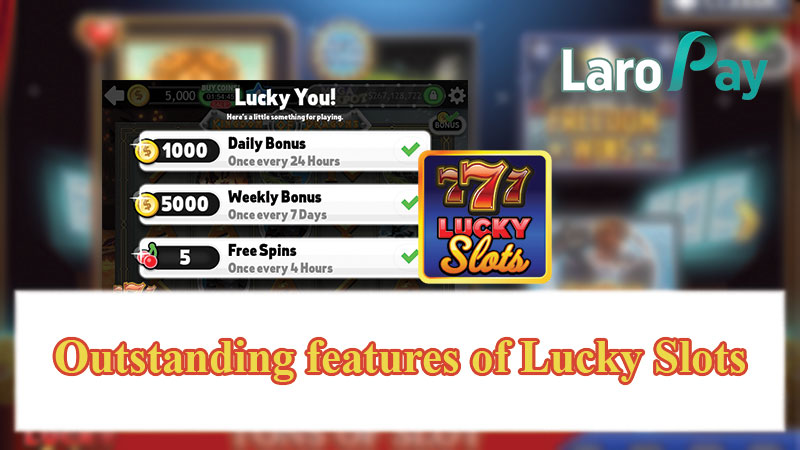 Outstanding features of Lucky Slots