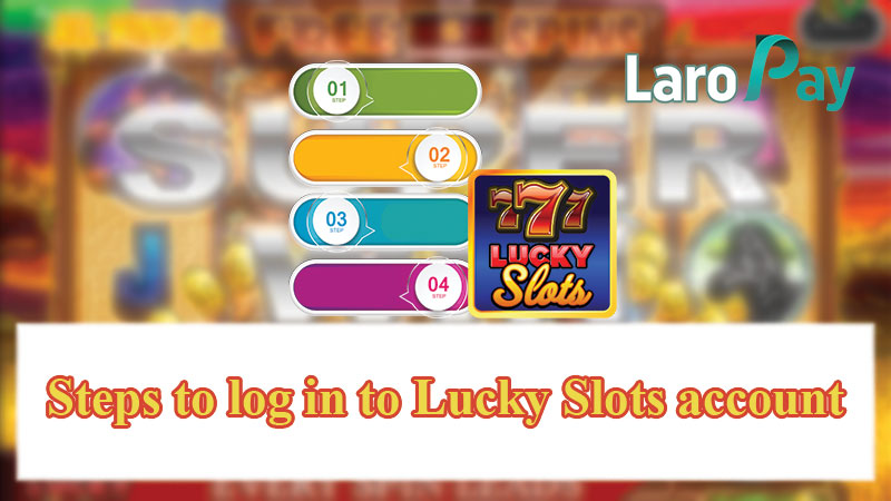 Steps to log in to Lucky Slots account