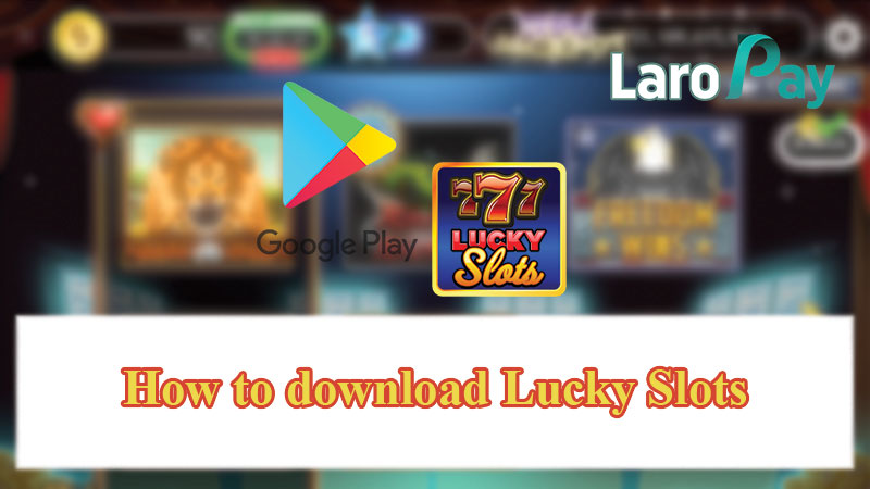 How Lucky Slots download