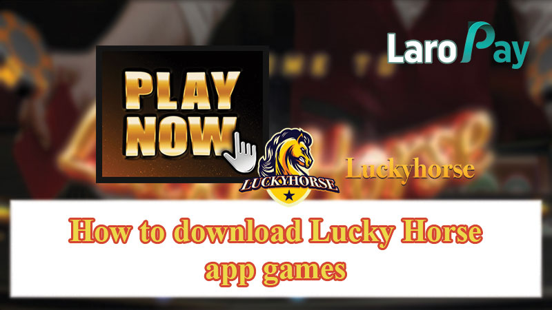 How to download Lucky Horse app games