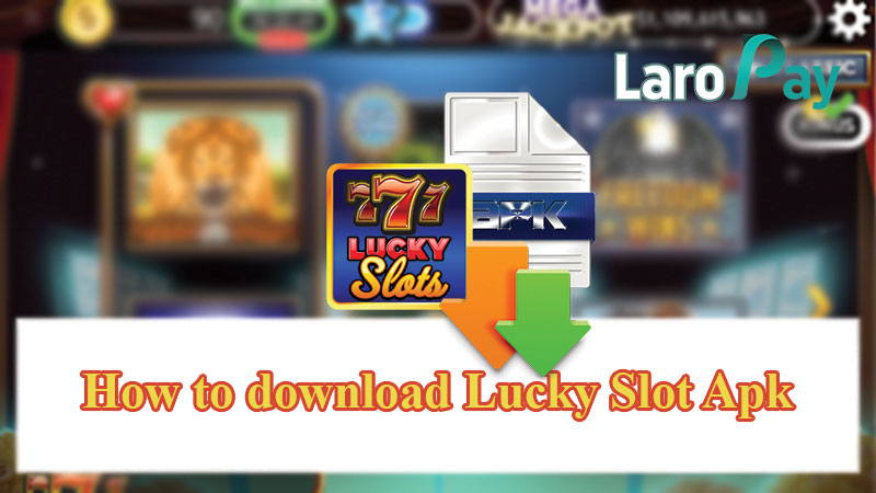 How to download Lucky Slot Apk