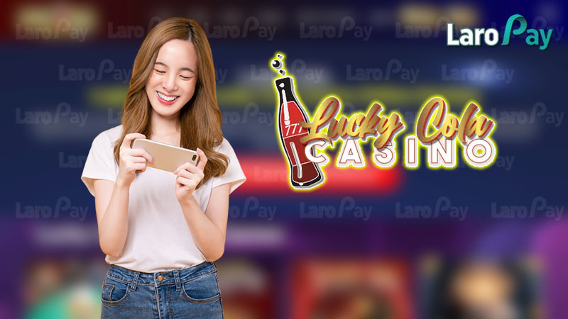 How to play Lucky Cola Casino from the experts
