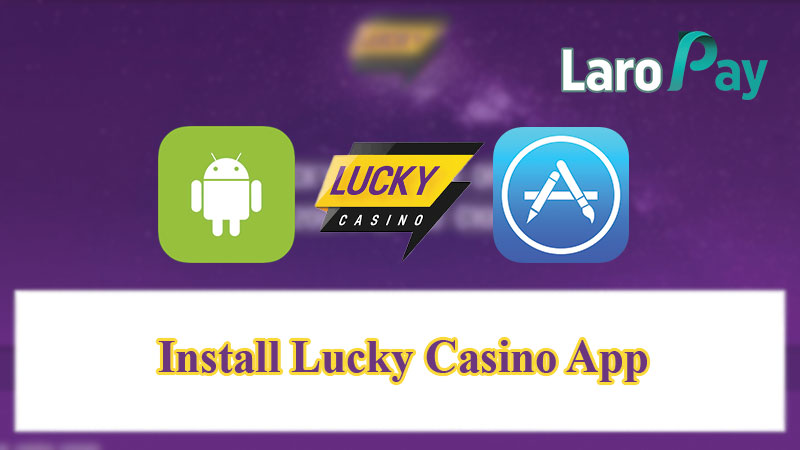 Install Lucky Casino App