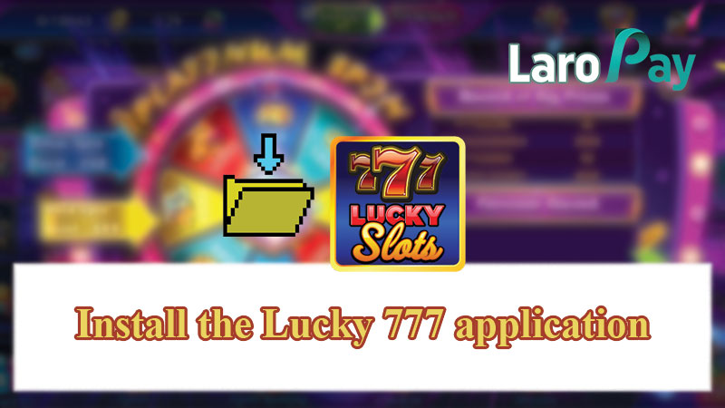 Install the Lucky 777 application