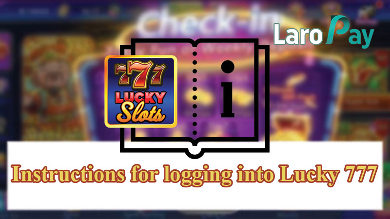 Instructions Lucky 777 login