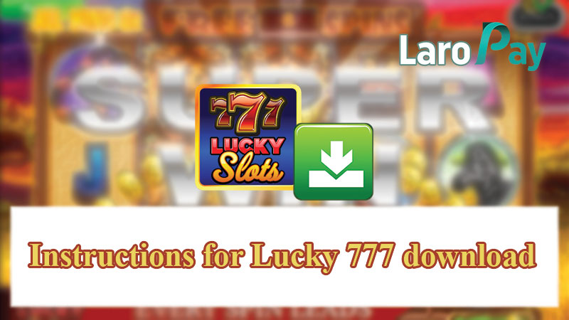 Instructions for Lucky 777 download