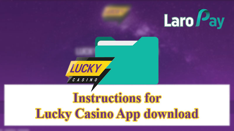 Instructions for Lucky Casino App download