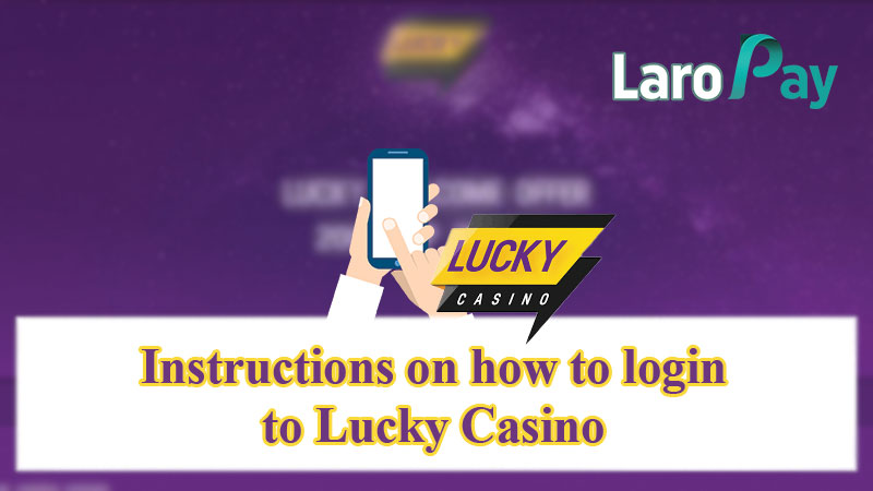 Instructions on how to login to Lucky Casino