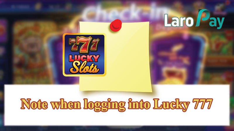 Note when logging into Lucky 777