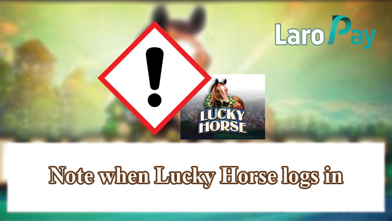 Note when Lucky Horse logs in