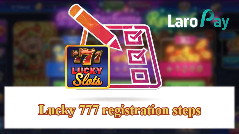 Note when registering for a Lucky 777 account