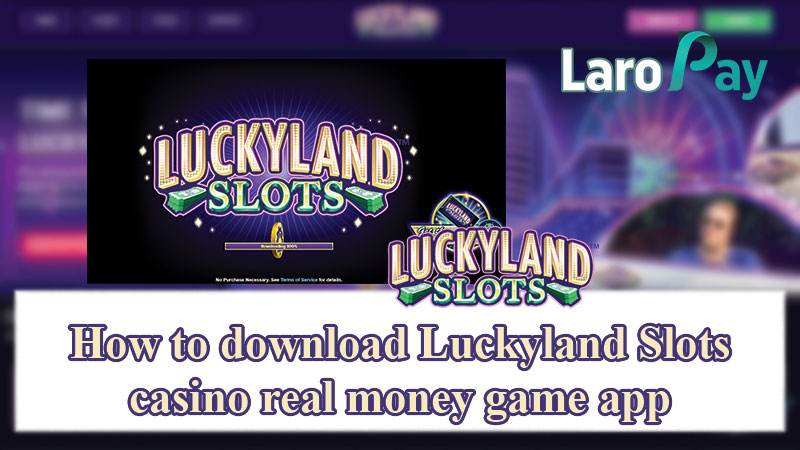 How to download Luckyland Slots casino real money game app