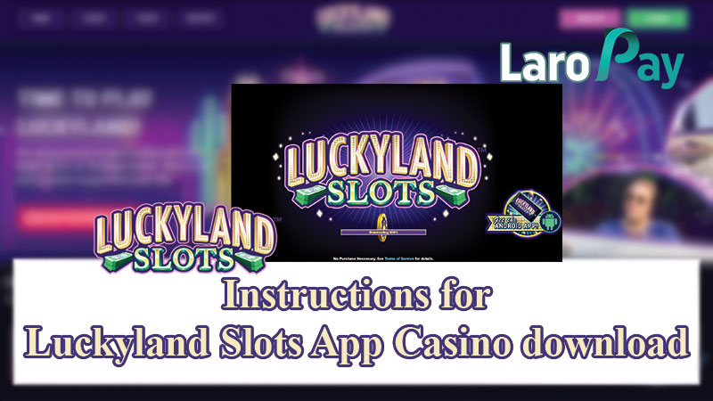 Instructions for Luckyland Slots App Casino download