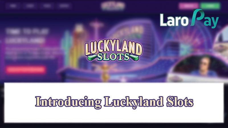 Pahapyaw na impormasyon ukol sa Luckyland Slots