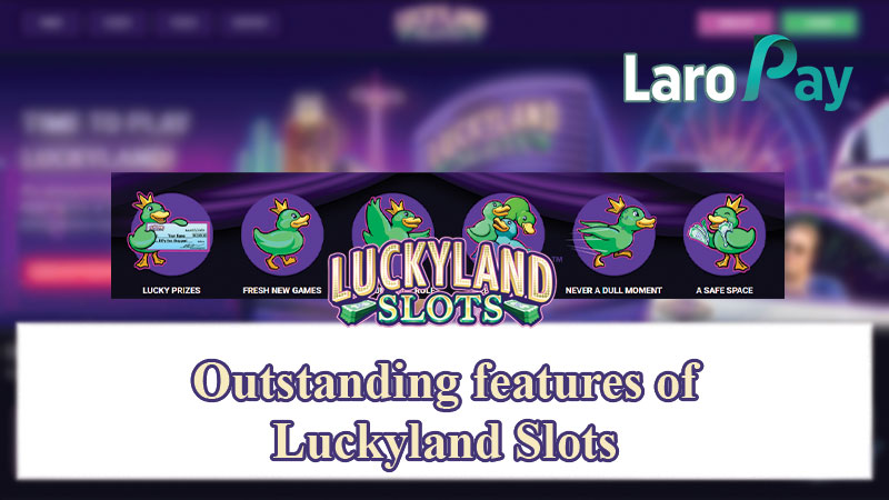 Outstanding features of Luckyland Slots