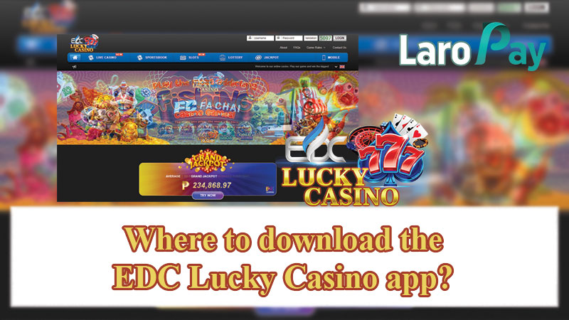 Where to download the EDC Lucky Casino app?