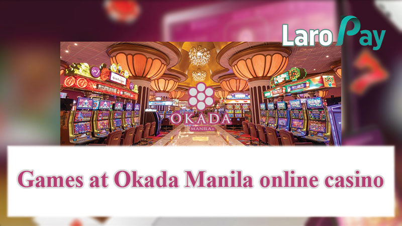 Games at Okada Manila online casino