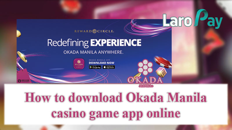 How to download Okada Manila casino game app online