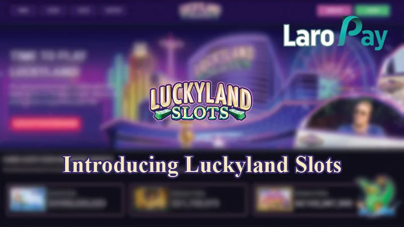 Introducing Luckyland Slots