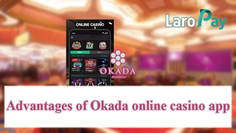 Advantages of Okada online casino app