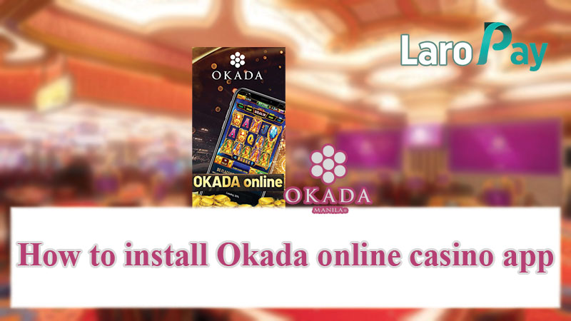 How to install Okada online casino app