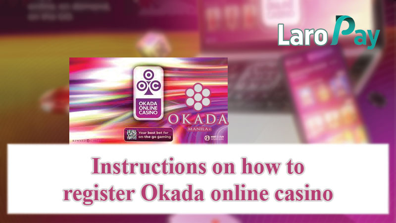 Instructions on how to register Okada online casino