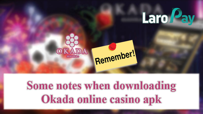 Some notes when downloading Okada online casino apk