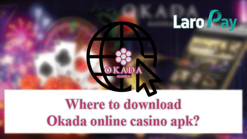 Where to download Okada online casino apk?