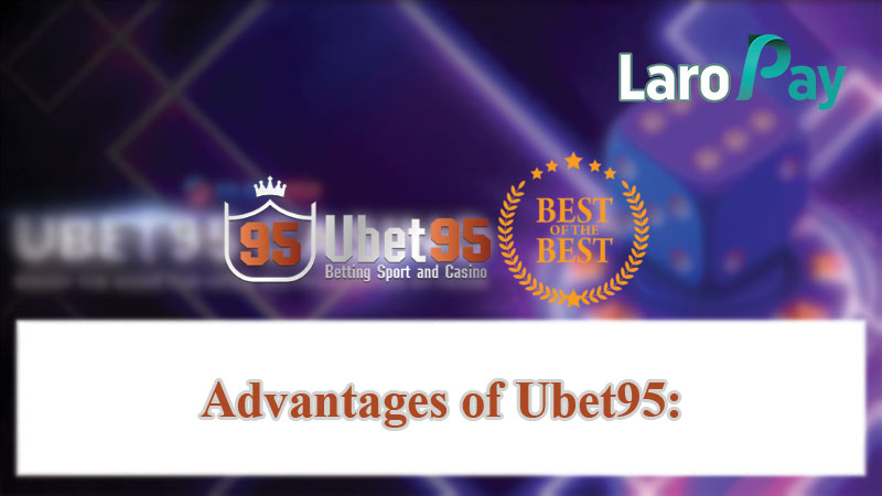 Advantages of Ubet95